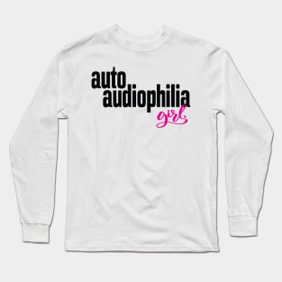 Auto Audiophilia Girl Audiophile High Fidelity Sound Reproduction Long Sleeve T-Shirt